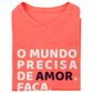 Mimo Camiseta Feminina O Mundo Precisa de Amor. Faça. Miess