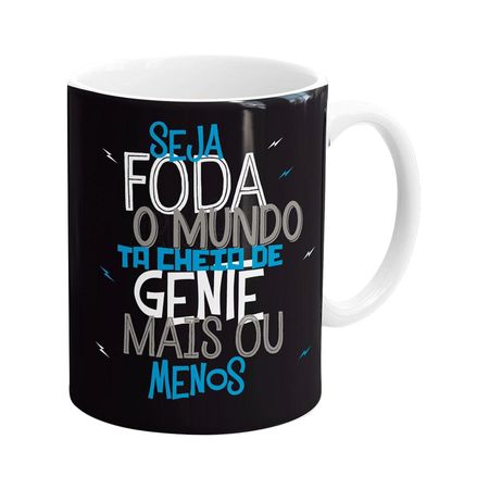 Seja Foda o Mundo ta Cheio de Gente Mais ou Menos Caneca em Porcelana 300ml MS Presente