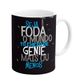 Seja Foda o Mundo ta Cheio de Gente Mais ou Menos Caneca em Porcelana 300ml MS Presente