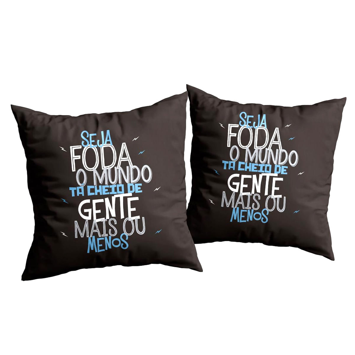 Almofada Seja Foda O Mundo Ta Cheio de Gente Mais ou Menos Sude Presentes
