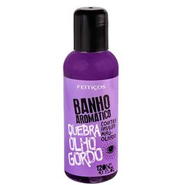 Banho Aromático Quebra Olho Gordo Preparação Conceitual 120ml Linha Nova Magia Feitiços Aromáticos