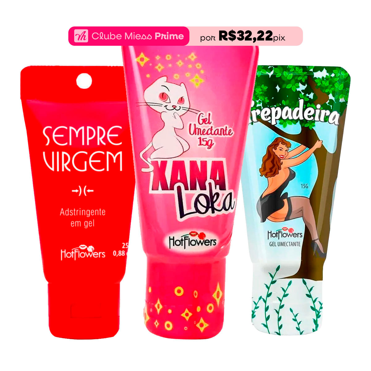 Kit Mais Vendidos Hot Flowers com Xana Loka Sempre Virgem Trepadeira