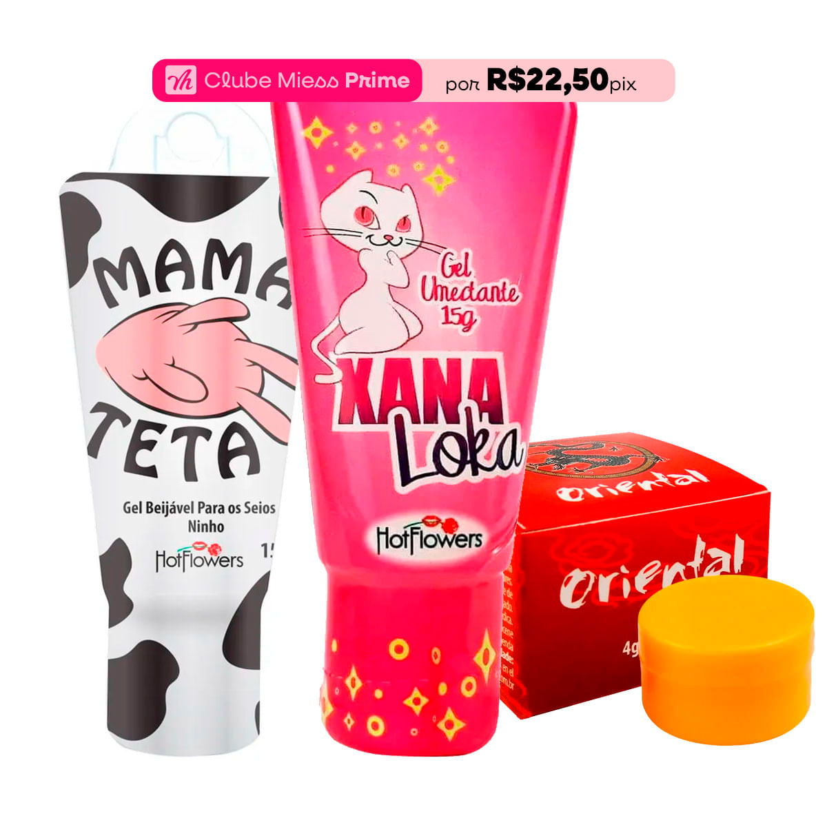 Kit Mais Vendidos Hot Flowers com Xana Loka Mama Teta Pomada Oriental