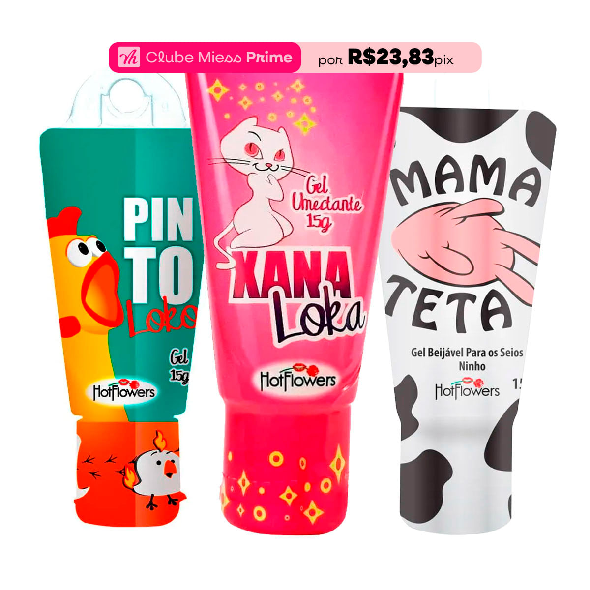 Kit Mais Vendidos Hot Flowers com Xana Loka Pinto Loko Mama Teta