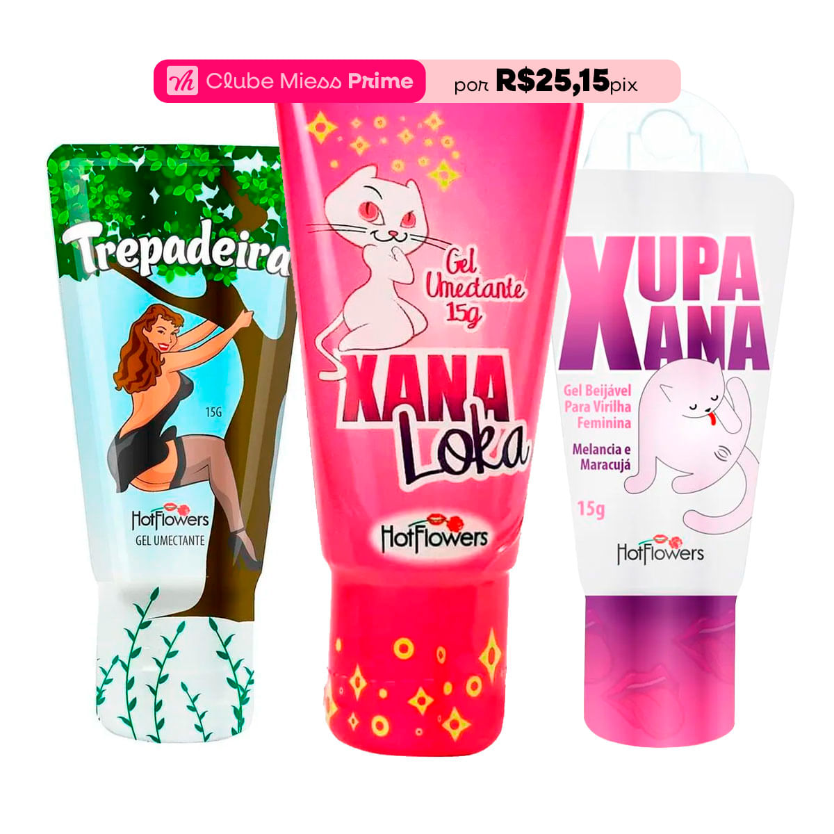 Kit Mais Vendidos Hot Flowers com Xana Loka Trepadeira Xupa Xana